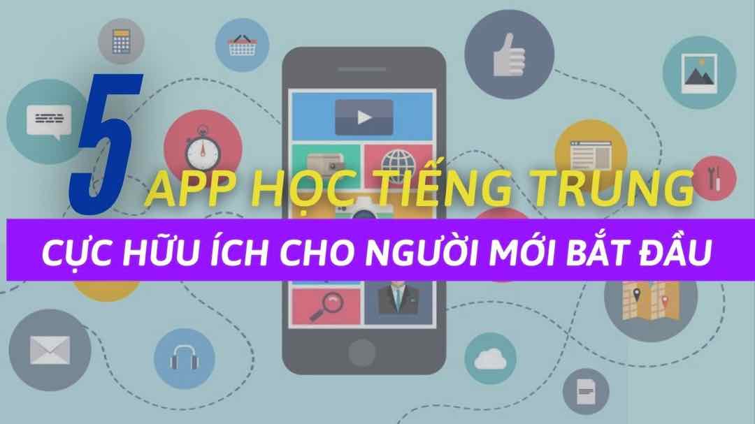 App học tiếng Trung tốt nhất trên điện thoại hiện nay