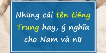 Một vài cái tên tiếng Trung ý nghĩa đang được yêu thích